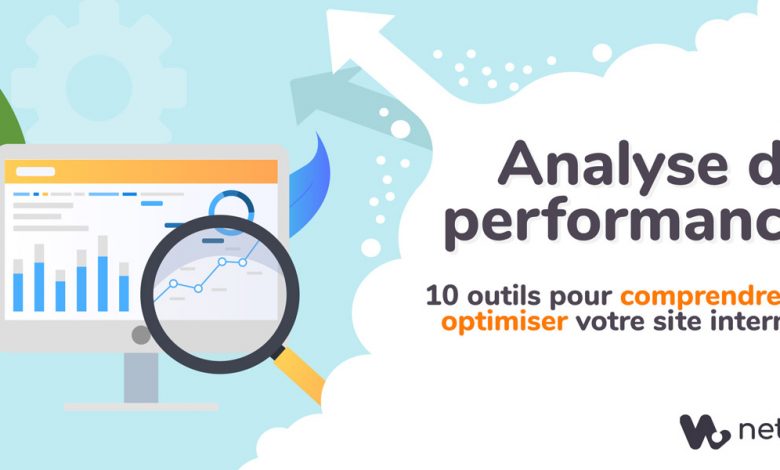 Analyse de performance, 10 outils pour comprendre et optimiser votre site internet.