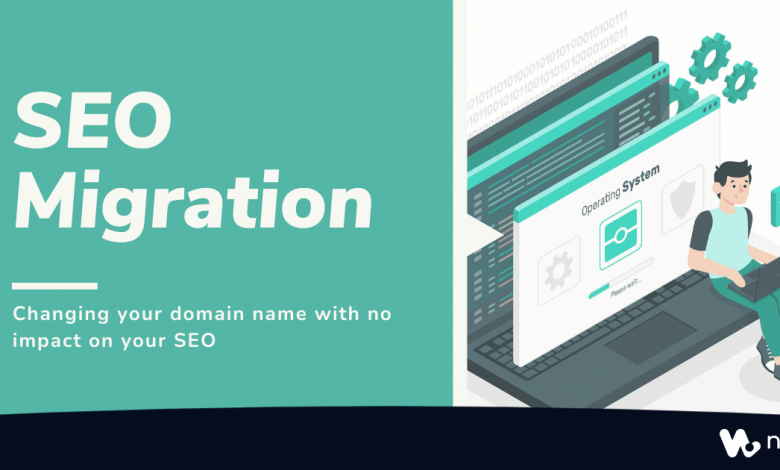 SEO Migration: Changing your domain name with no impact on your SEO