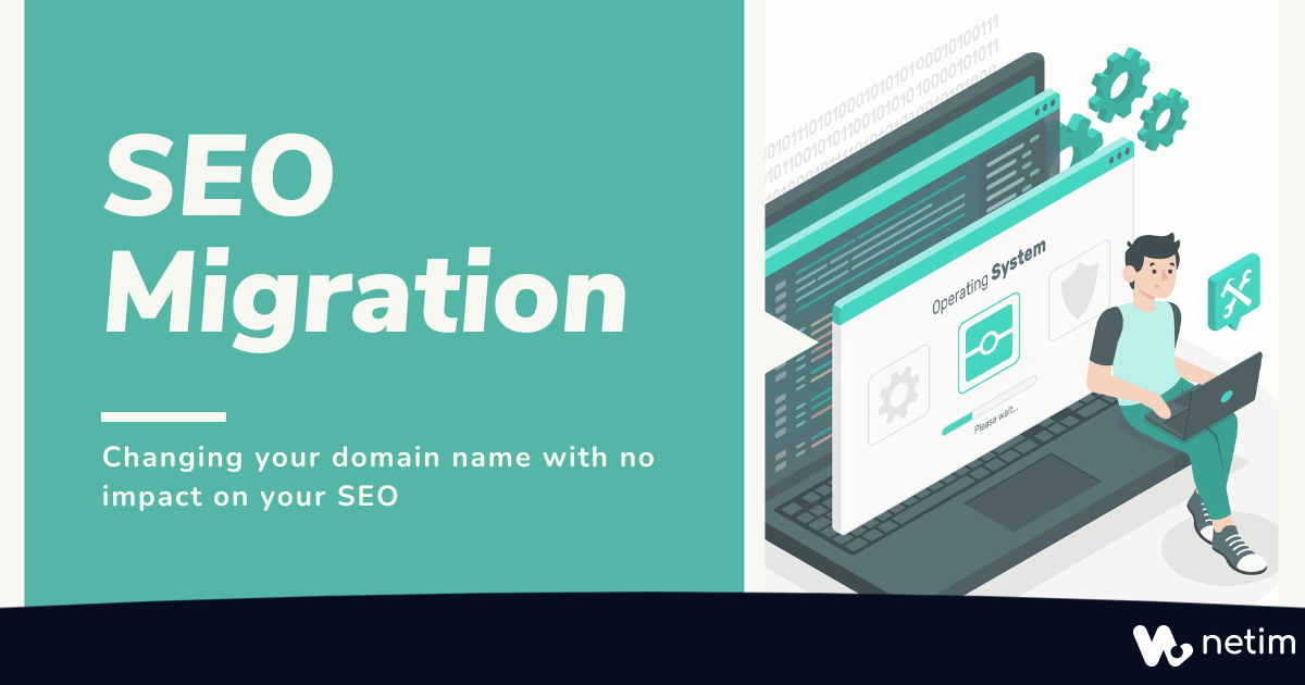 SEO Migration: Changing your domain name with no impact on your SEO