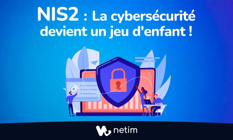NIS2-La-cybersécurité-devient-un-jeu-d'enfant