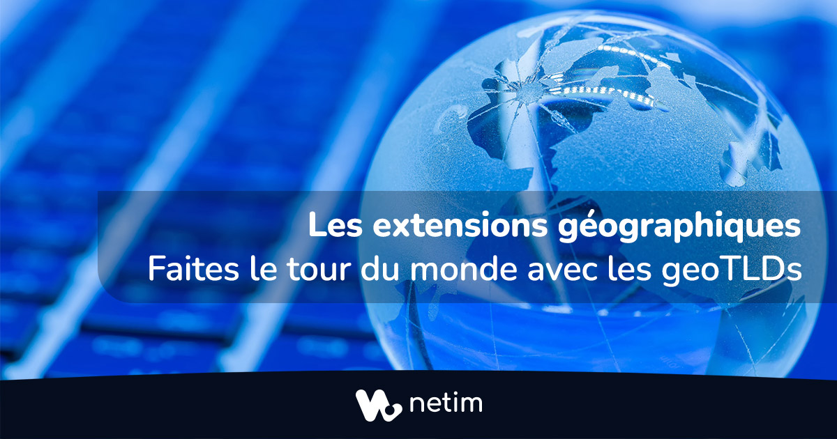 Les extensions géographiques : faites le tour du monde avec les geoTLDs