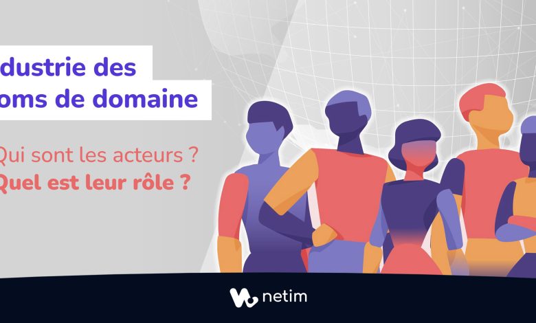 Découvrez les acteurs de l'industrie des Noms de domaine