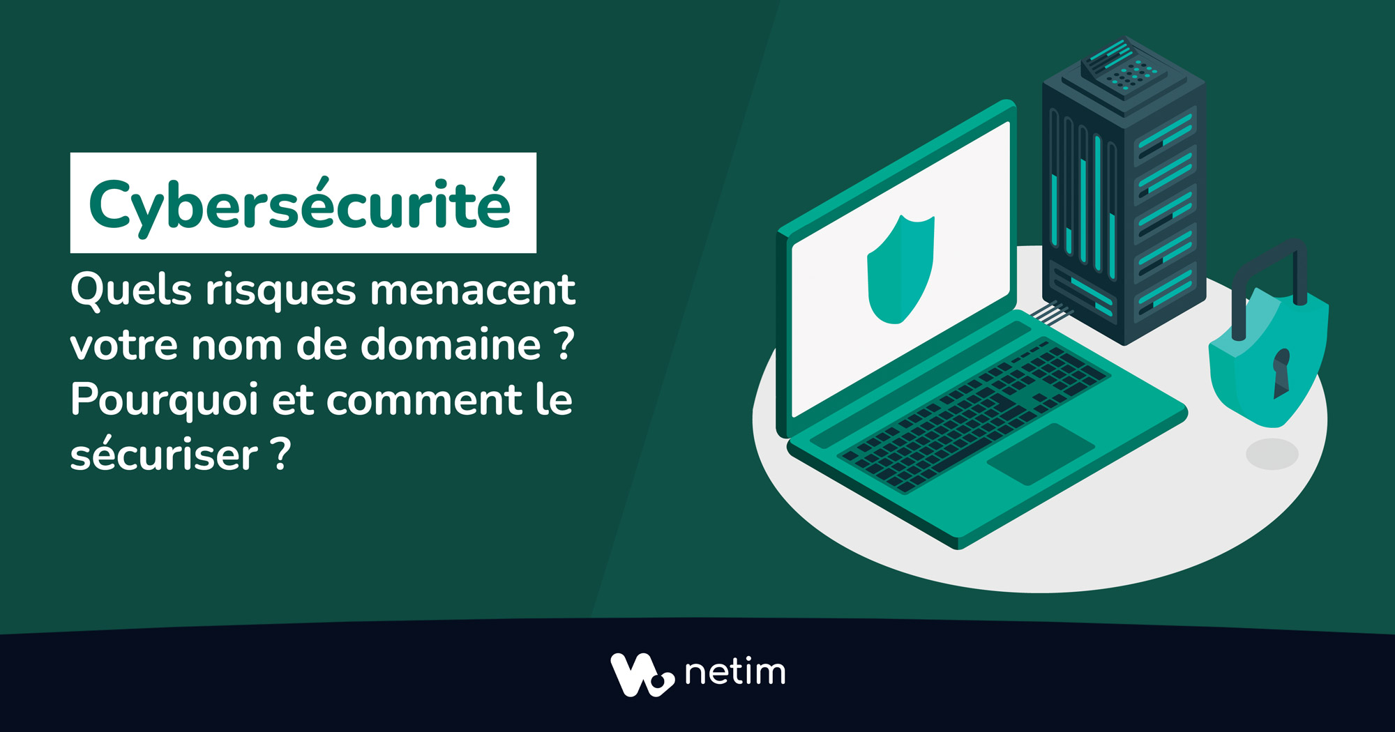 Pourquoi et comment sécuriser votre nom de domaine ?