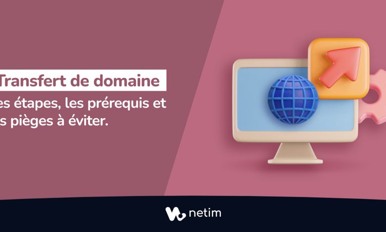 Comment transférer un nom de domaine ?